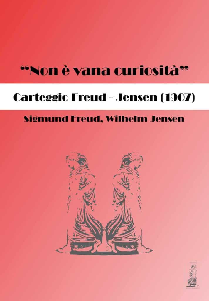 Copertina del testo Non è vana curiosità. Carteggio Freud-Jensen 1907